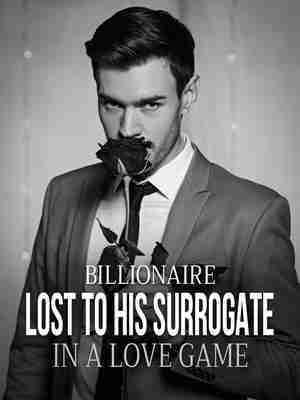 Billionaire Lost to His Surrogate In A Love Game